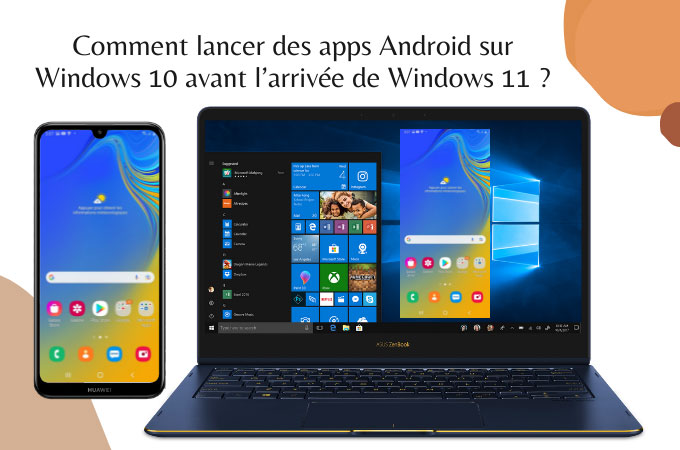 lancer des apps Android sur Windows 10 avant l'arrivée de Windows 11 