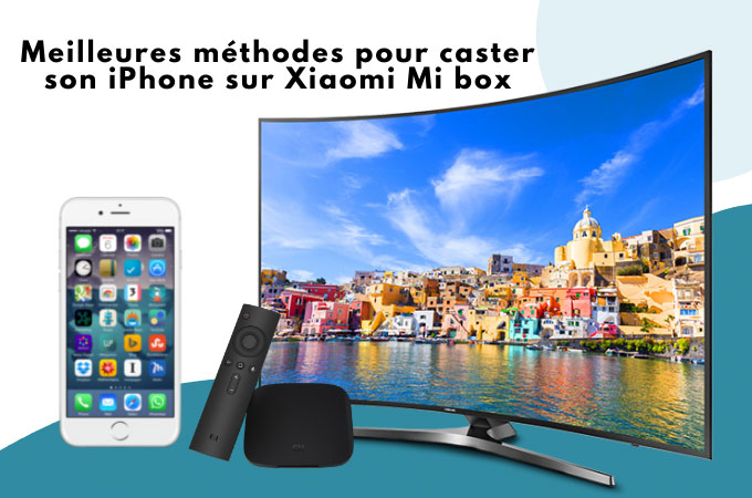 caster son iPhone sur Xiaomi Mi box